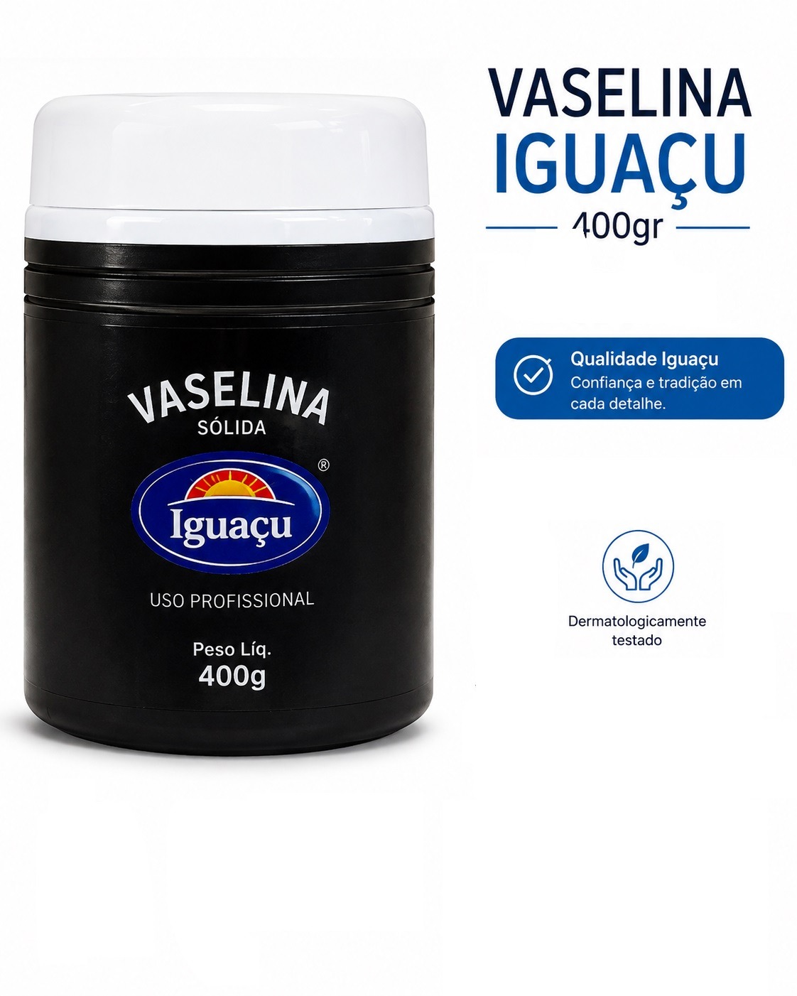 VASELINA SOLIDA 400GR-IGUACU